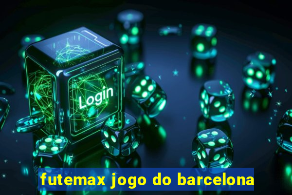 futemax jogo do barcelona